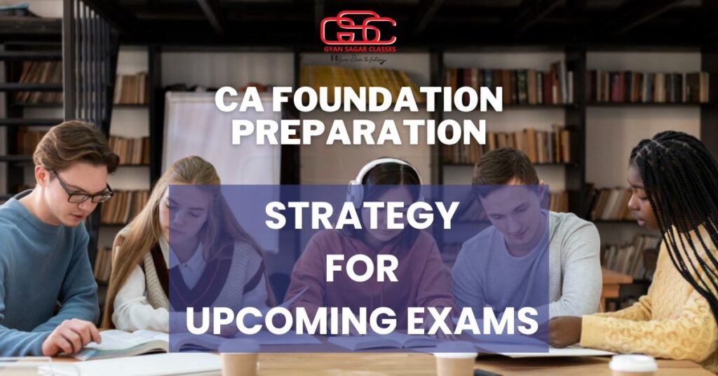 CA Foundation Preparation Strategy for Upcoming Exams 2024